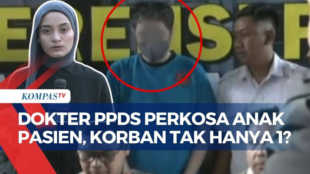 [FULL] Update Kasus Dokter PPDS Unpad Perkosa Anak Pasien, Begini Proses Hukum-Jumlah Korban