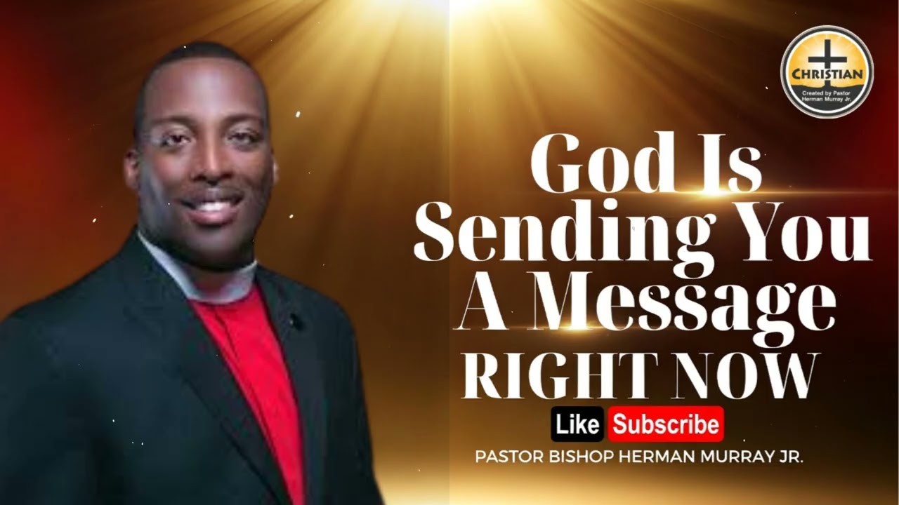 God Is Sending You An Important Message RIGHT NOW | Herman L. Murray, Jr.