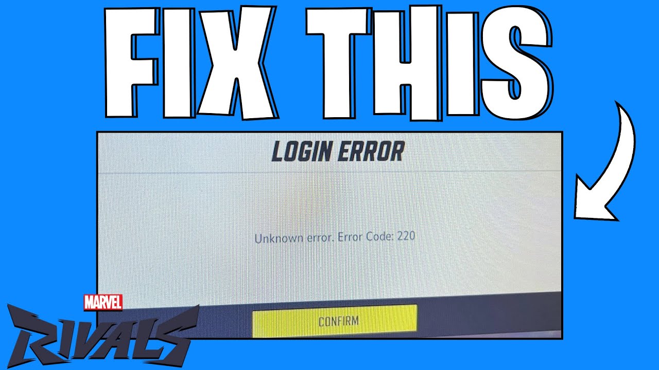 How to Easily Fix Unknown Error: Error code 220 in Marvel Rivals | Quick Guide