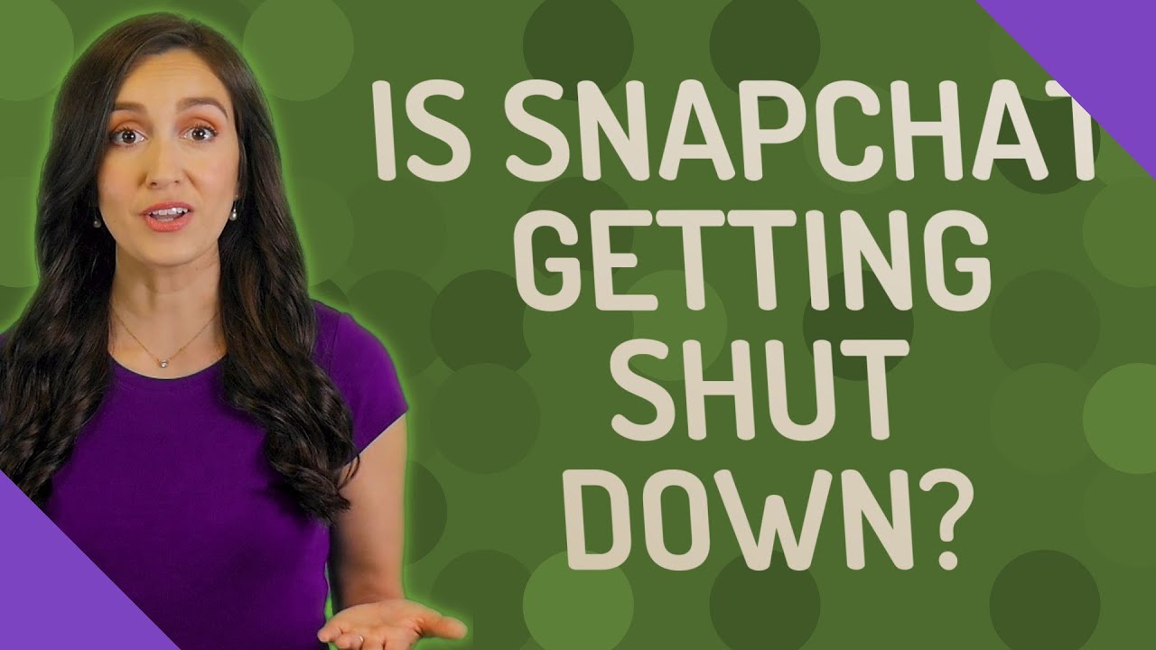 Is Snapchat getting shut down?