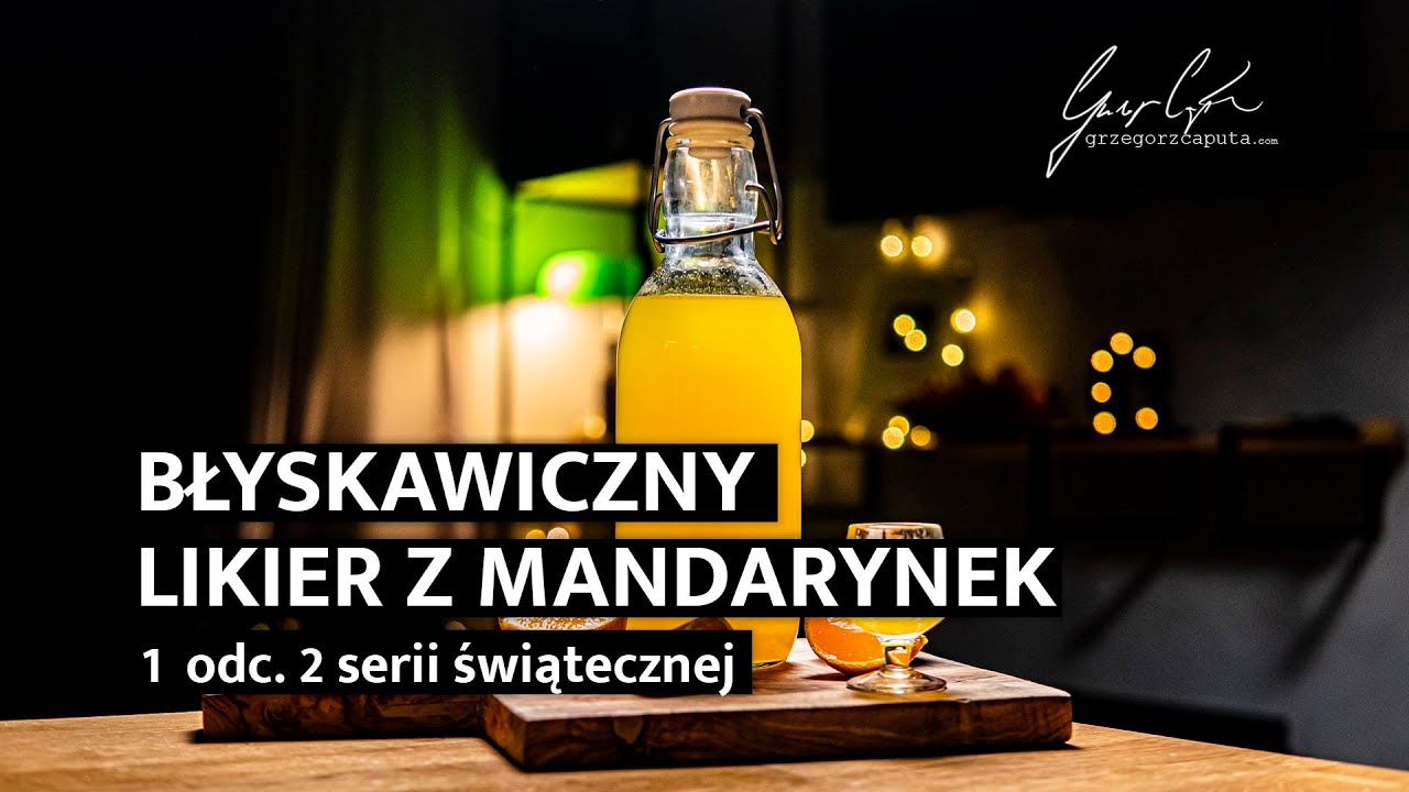 BŁYSKAWICZNY LIKIER Z MANDARYNEK - NAJLEPSZY PRZEPIS NA SŁODKI ALKOHOL  - 1 odc. 2 serii świątecznej