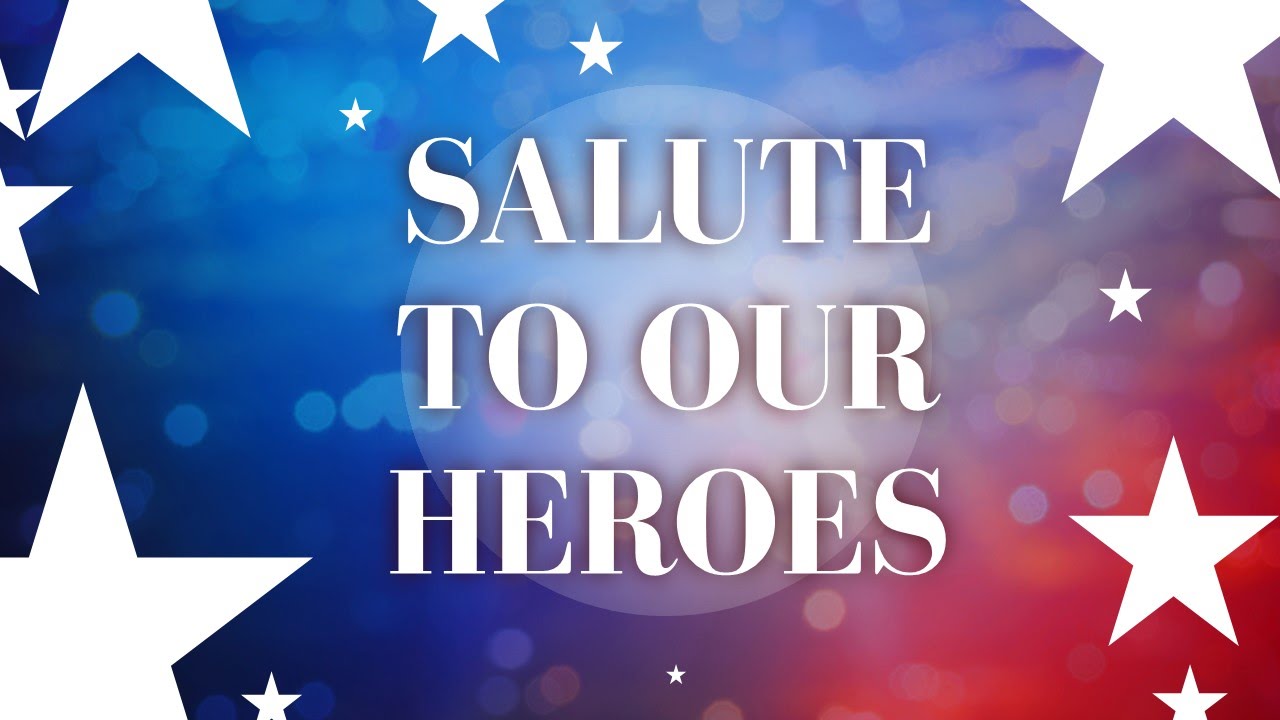 Salute to Our Heroes