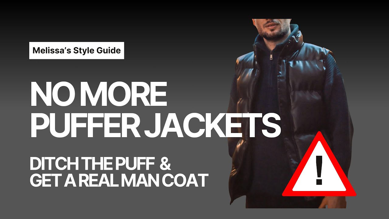 No More Puffer Jackets | Get Yourself a Real Man Coat #mensstyleguide