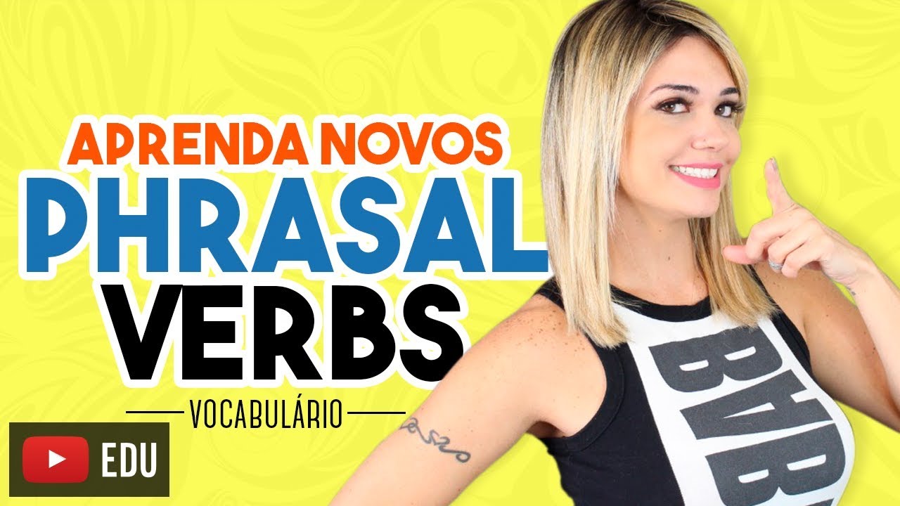Aprenda Novos Phrasal Verbs