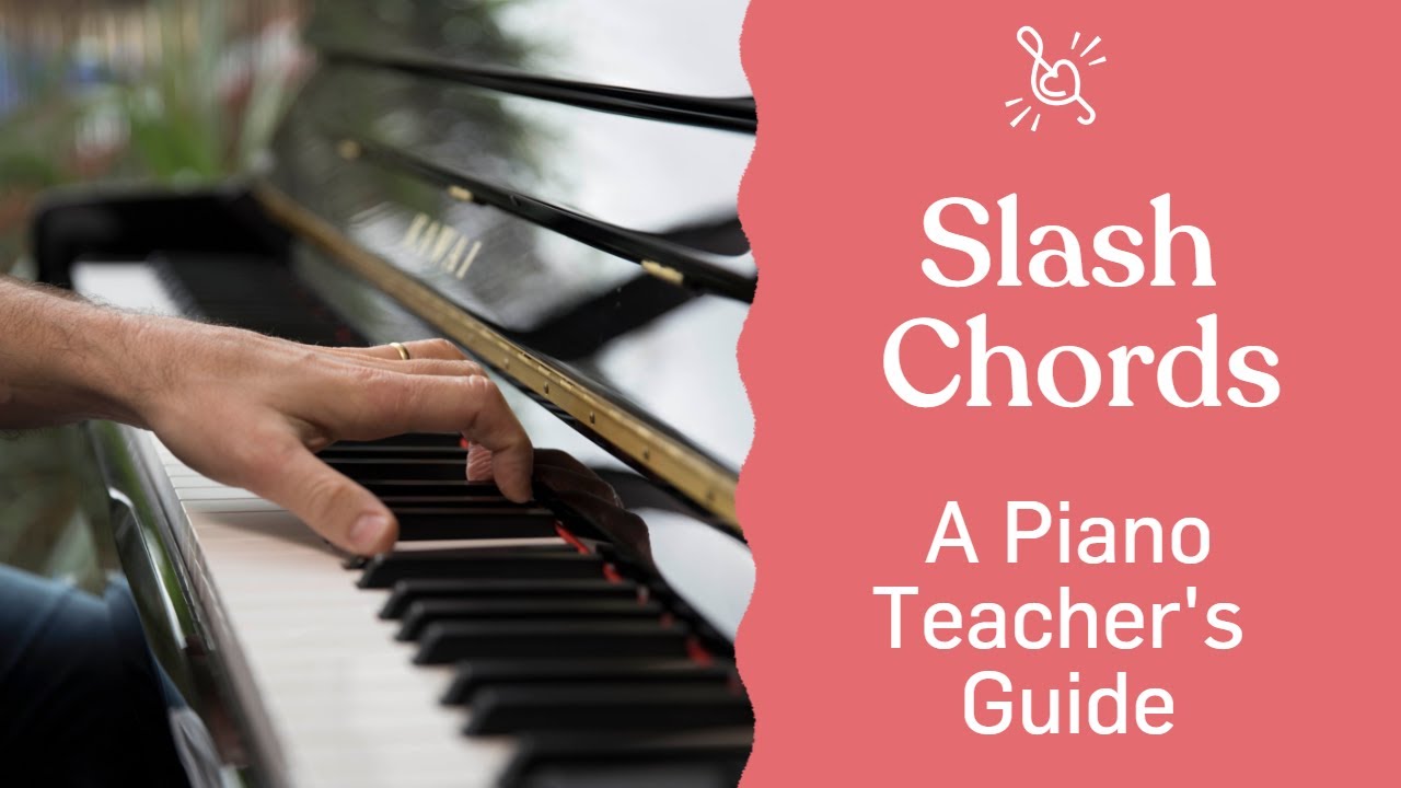 Slash Chords: A Piano Teacher's Guide