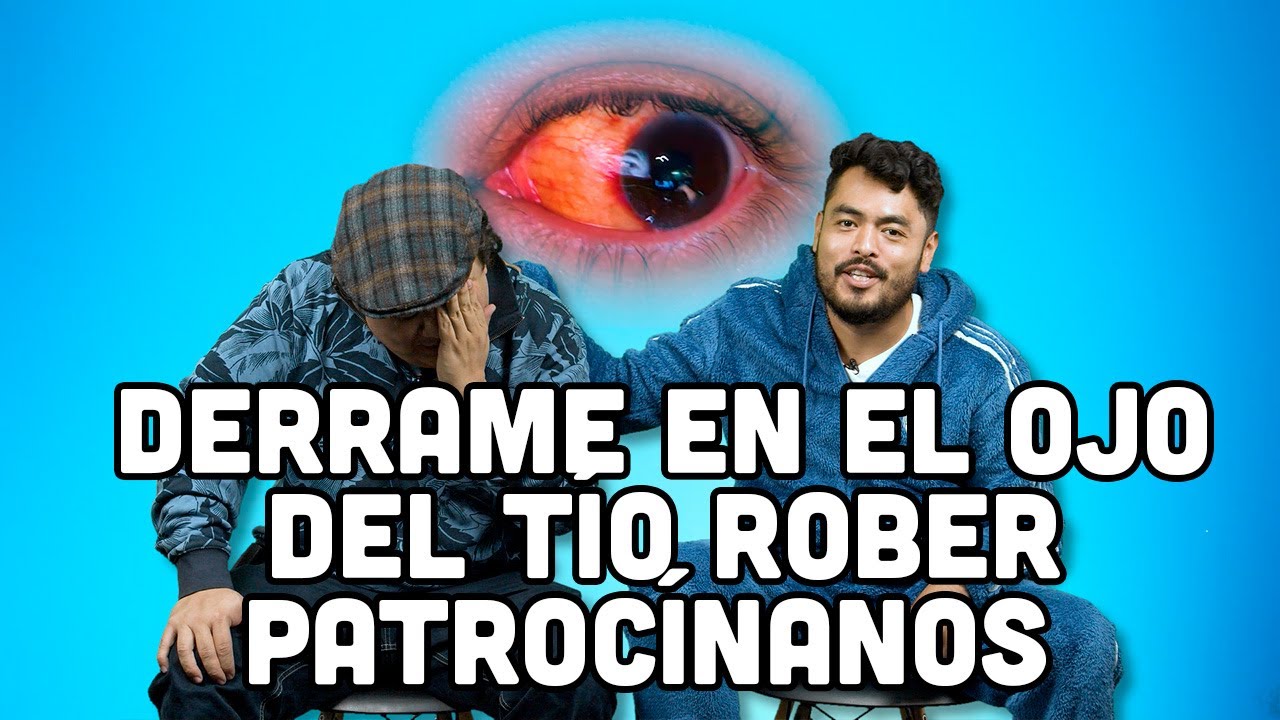Derrame en el ojo del Tío Rober PATROCÍNANOS