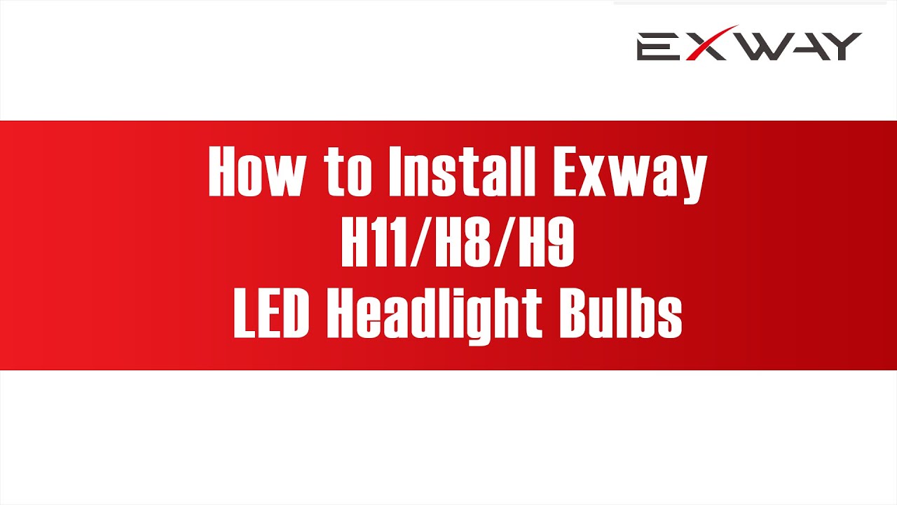 Exway Lighting H11 LED Headlight Bulbs Installation Steps