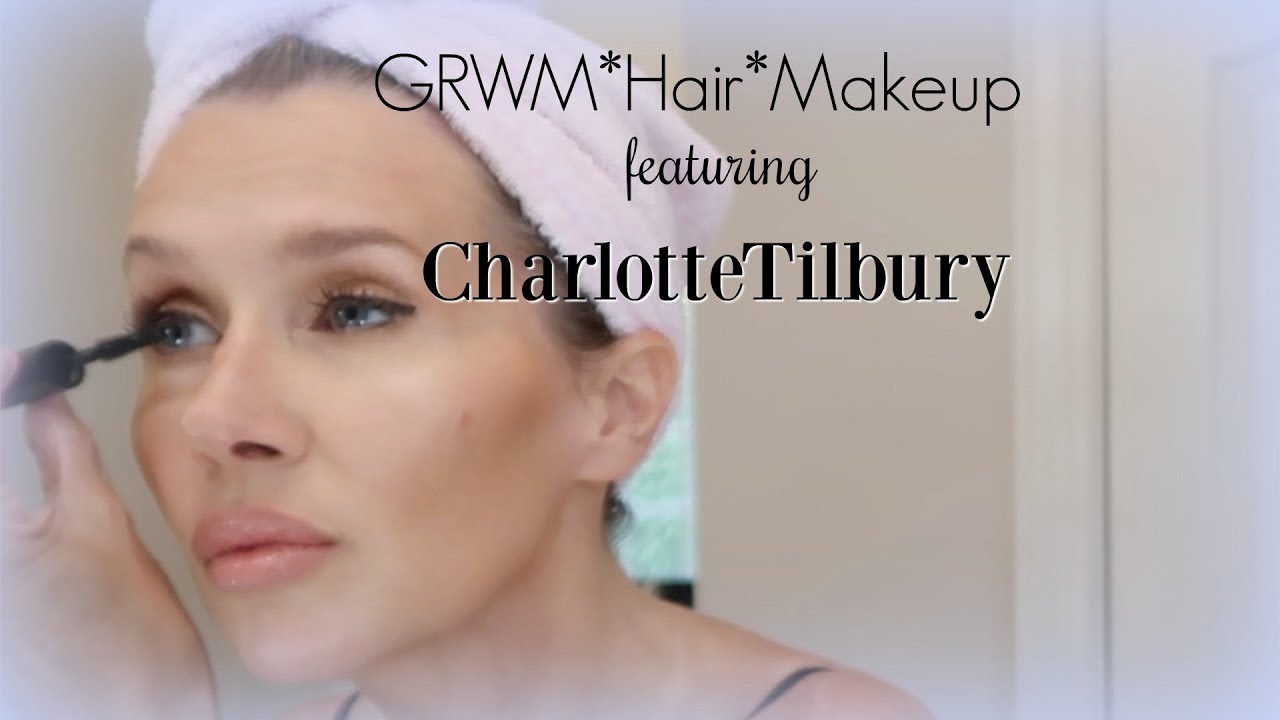 GRWM*Hair*Makeup  featuring  Charlotte Tilbury