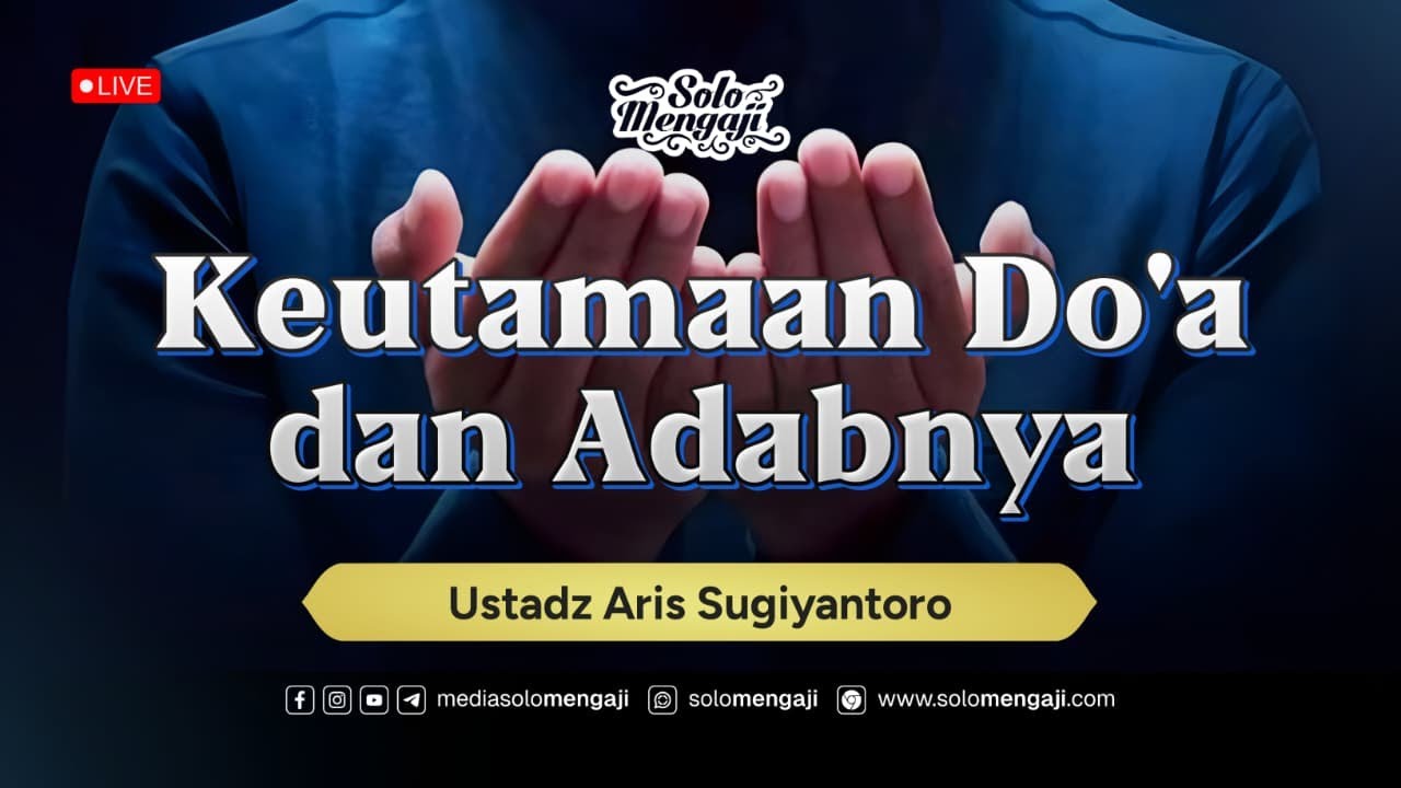 Keutamaan Do'a Dan Adabnya ┃ Ustadz Aris Sugiyantoro حفظه الله تعالى