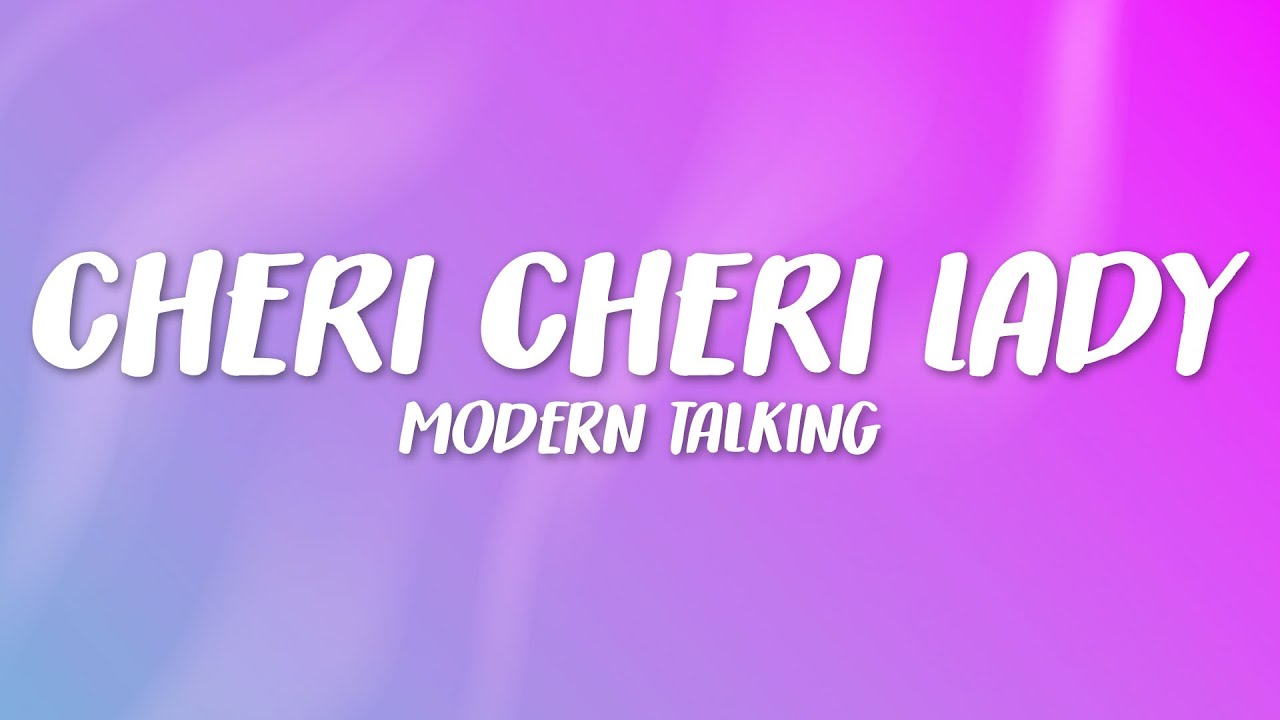Modern Talking - Cheri Cheri Lady (Lyrics)