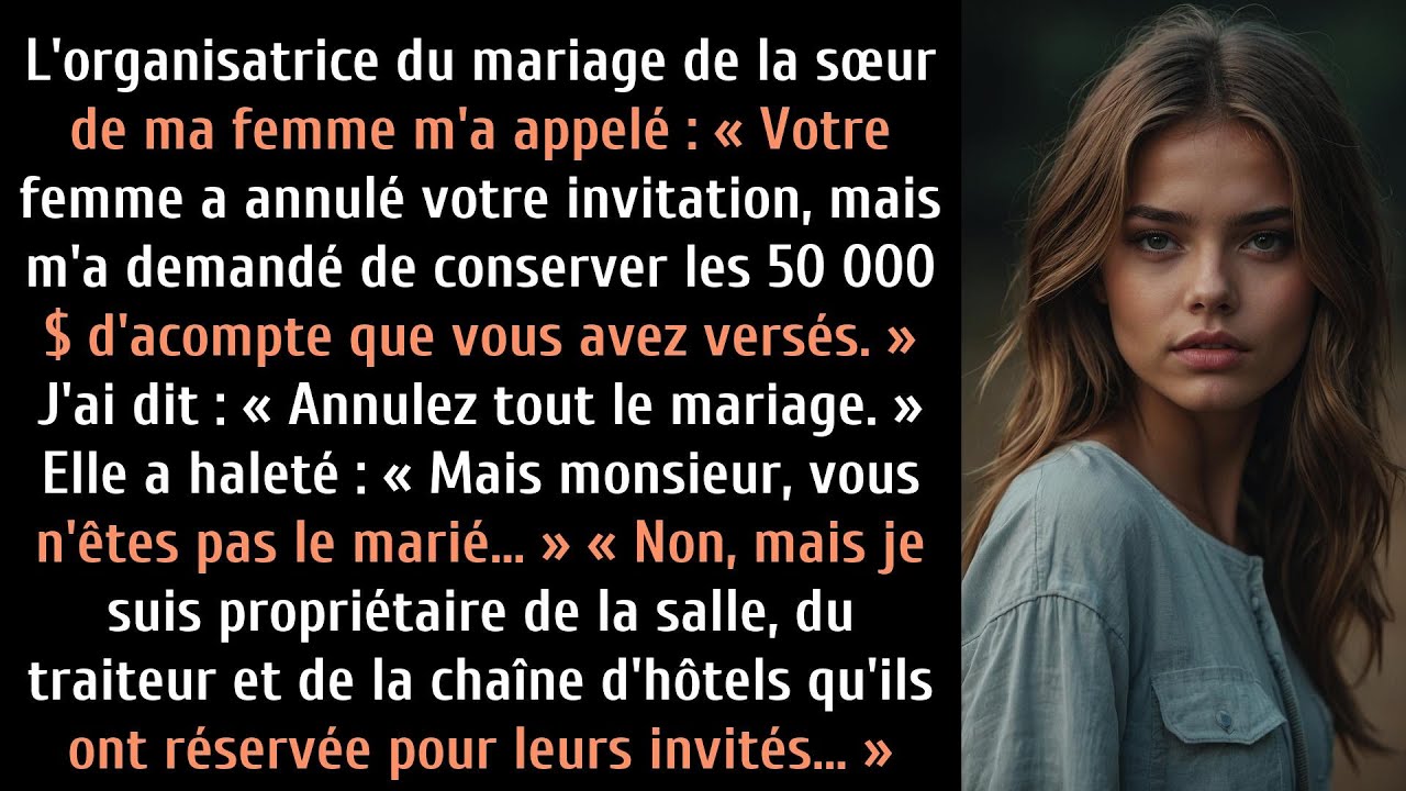 L'organisatrice du mariage de la sœur de ma femme a appelé votre famille. Elle a annulé votre