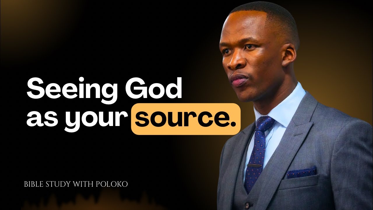 Seeing God As Your Source | Bible Study With Poloko