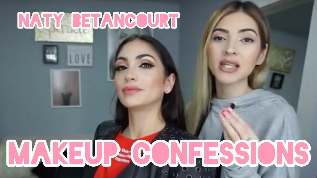 MAKEUP CONFESSIONS ft NATY BETANCOURT.
