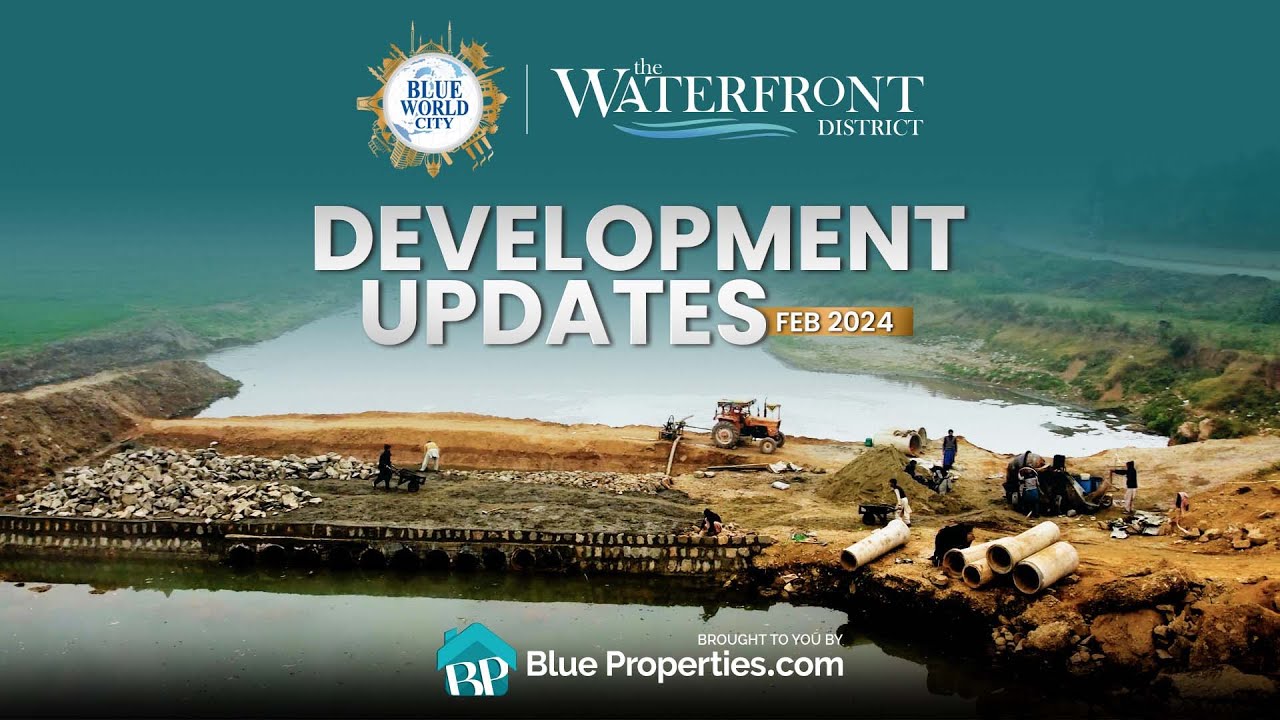 Waterfront District | Blue World City | Development Updates Feb - 2024 | BlueProperties.com