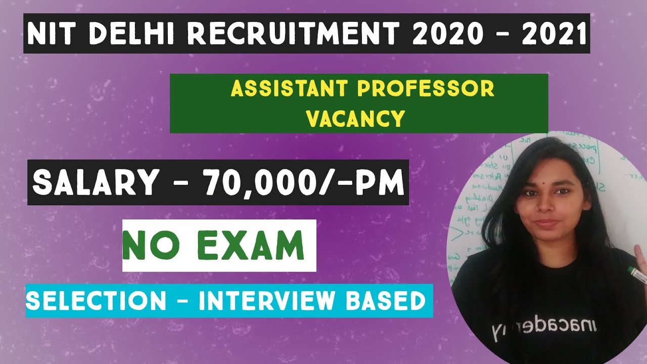 NIT DELHI RECRUITMENT 2020 - 2021// ASSISTENT PROFESSOR VACANCY// SALARY- 70,000/- PER MONTH