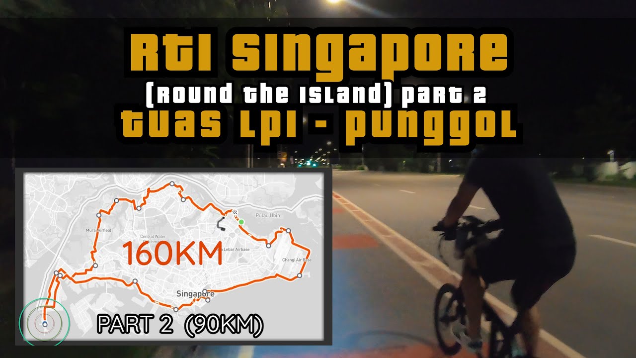 160KM RTI Singapore Part 2 Lamp Post 1 to Punggol Anti-Clockwise Night Cycling | Round The Island