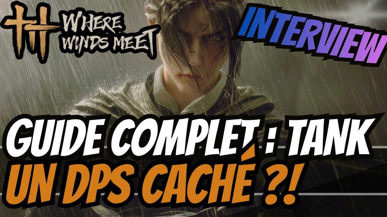 GUIDE COMPLET BUILD TANK - INTERVIEW JOUEUR TOP LADDER POUR EN SAVOIR PLUS sur Where Winds Meet