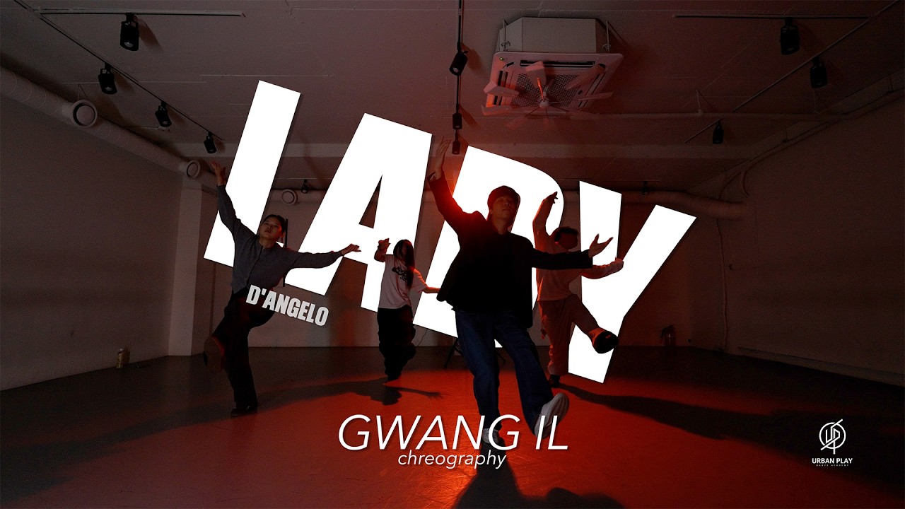 Lady - D'Angelo / Gwang il Choreography / Urban Play Dance Academy