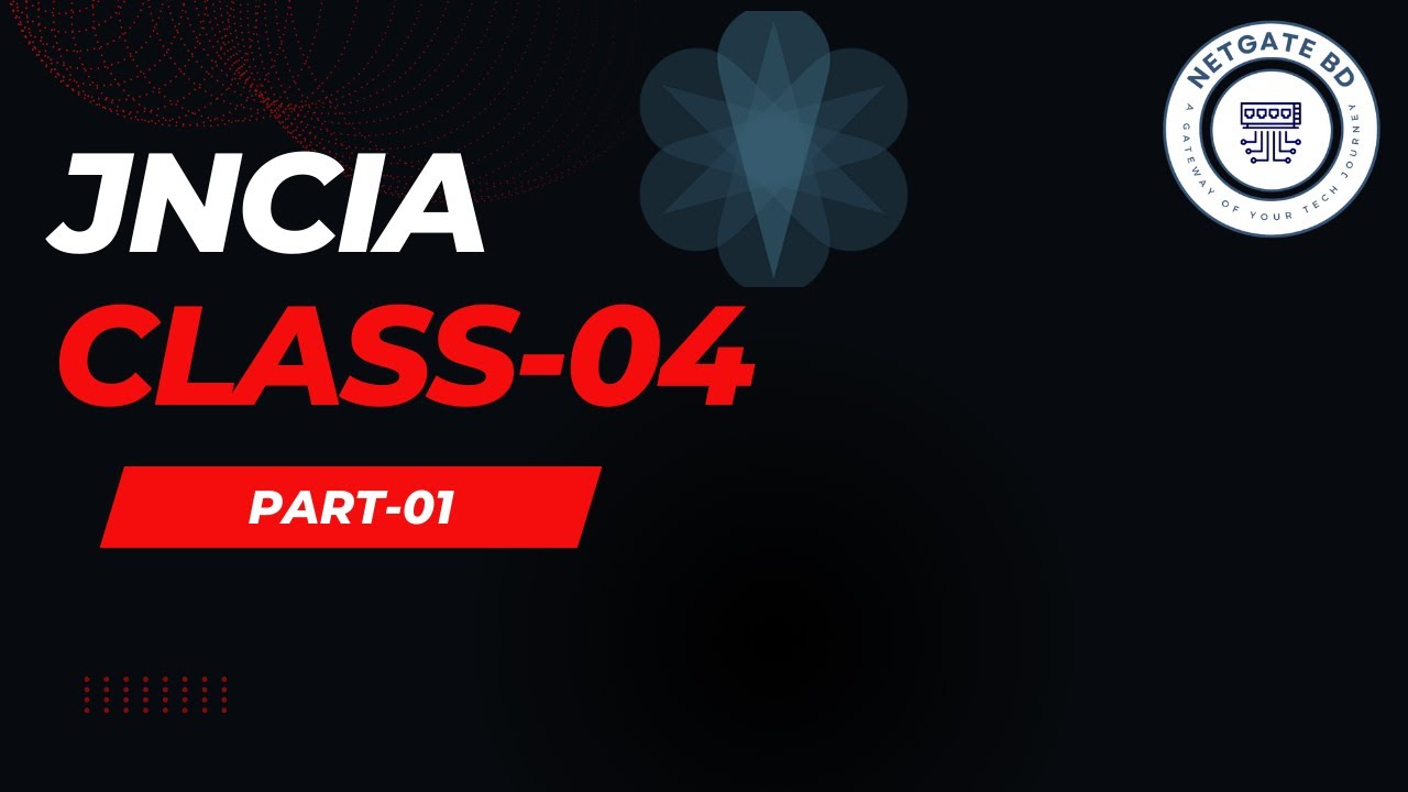 JNCIA Class 04 Part 01