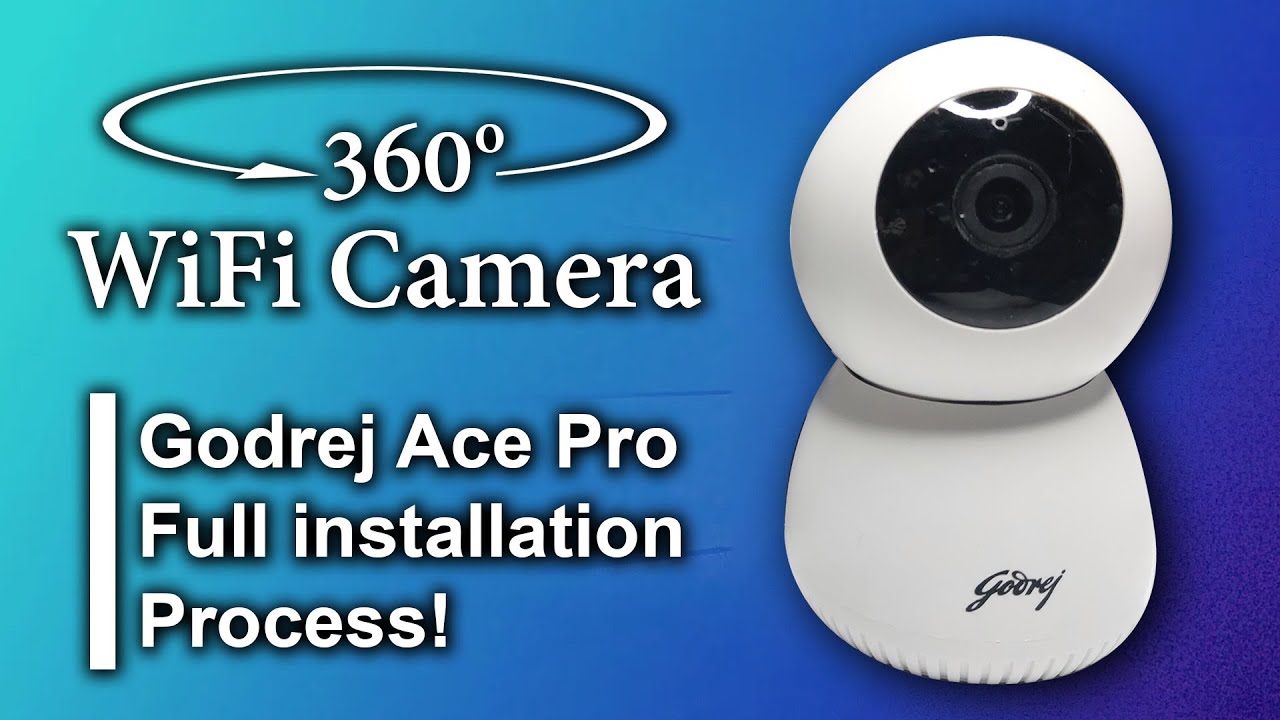 Godrej Ace Pro 360 | Godrej Ace Pro Unboxing | Godrej Wifi Camera | Godrej Camera Full Installation