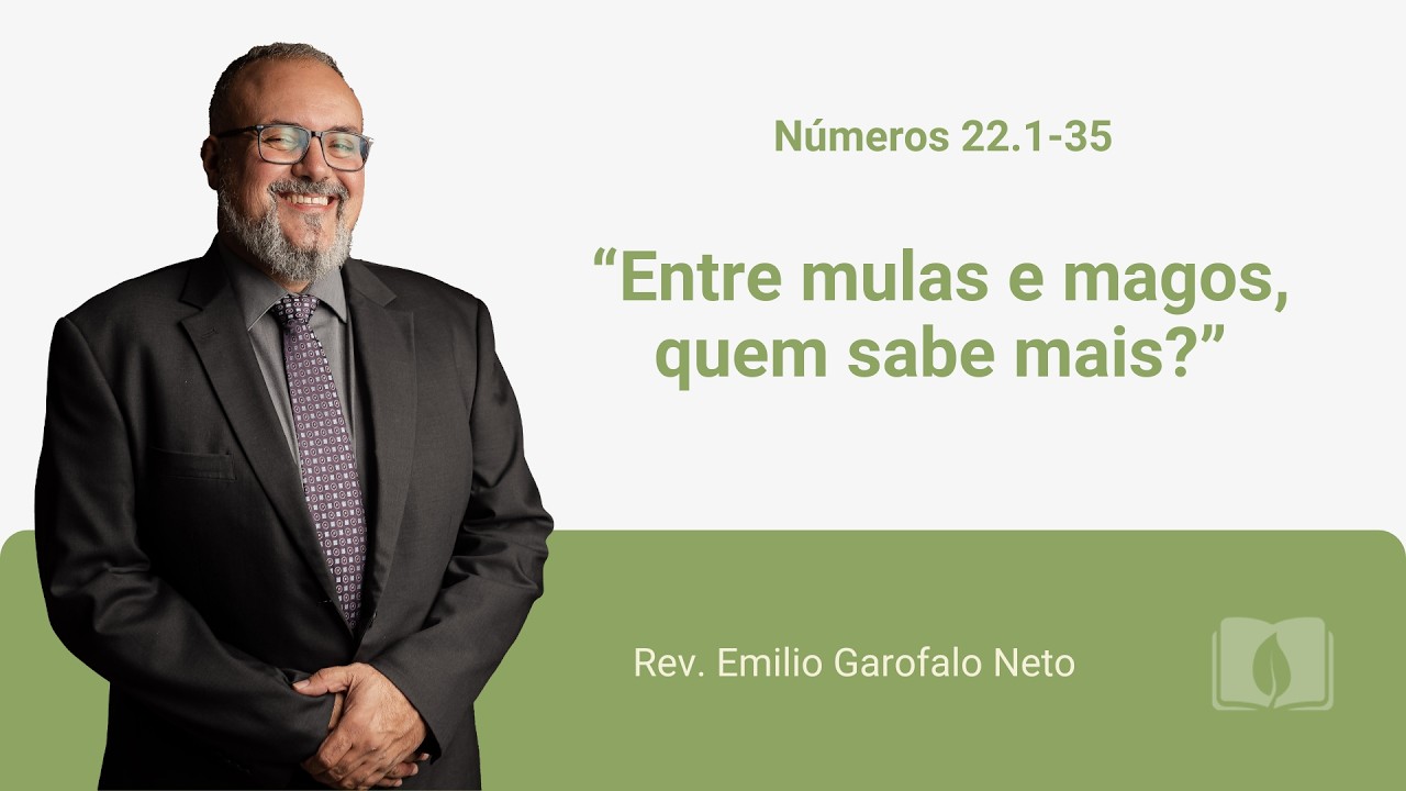 Números 22.1-35 - Entre mulas e magos, quem sabe mais? - Rev. Emilio Garofalo Neto