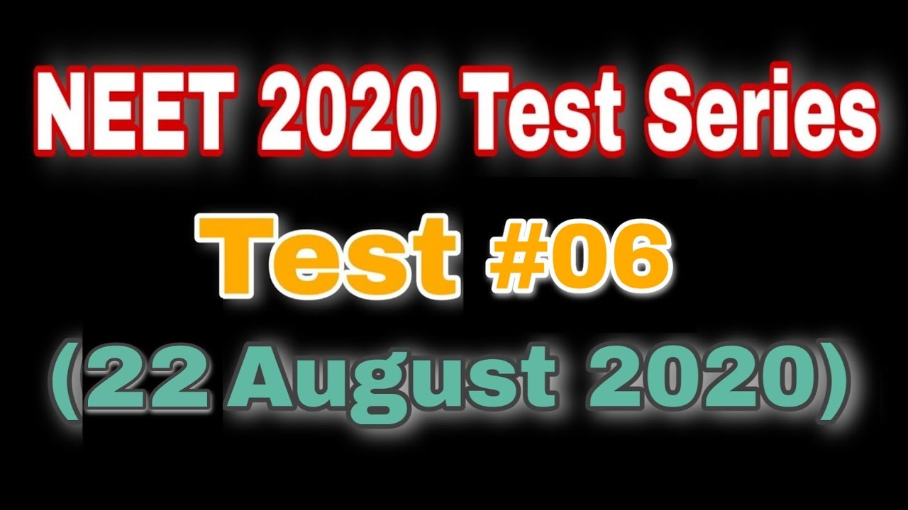 Test #06 [22 August 2020]. All the Best!  [Ash Academy]