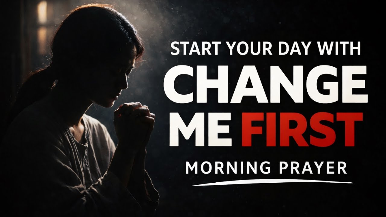 Change Me First, Lord | Morning Prayer for a Pure Heart and Peaceful Mind
