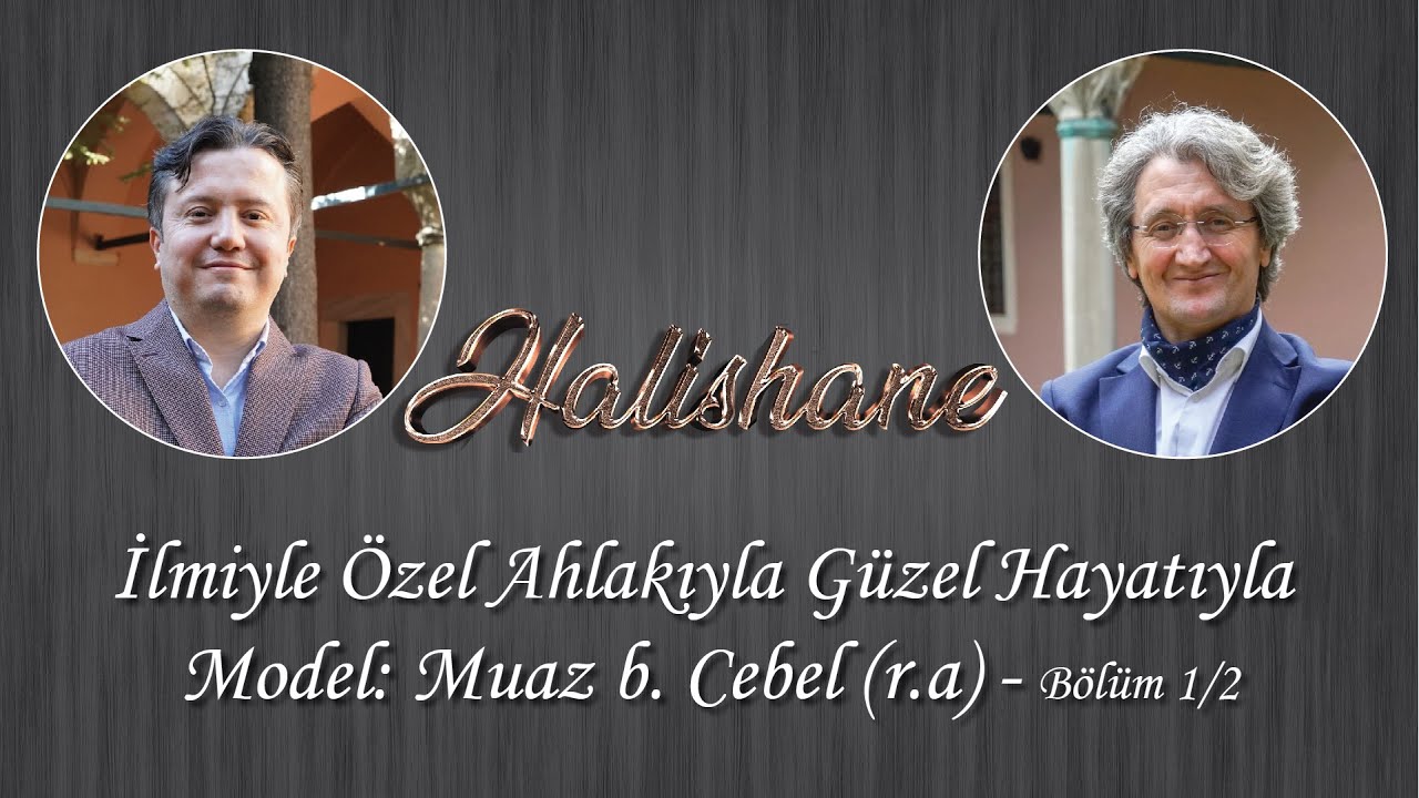 İlmiyle Özel Ahlakıyla Güzel Hayatıyla Model: Muaz b. Cebel (ra)- Osman EGİN & Hüseyin ÖRESİN (1/2)