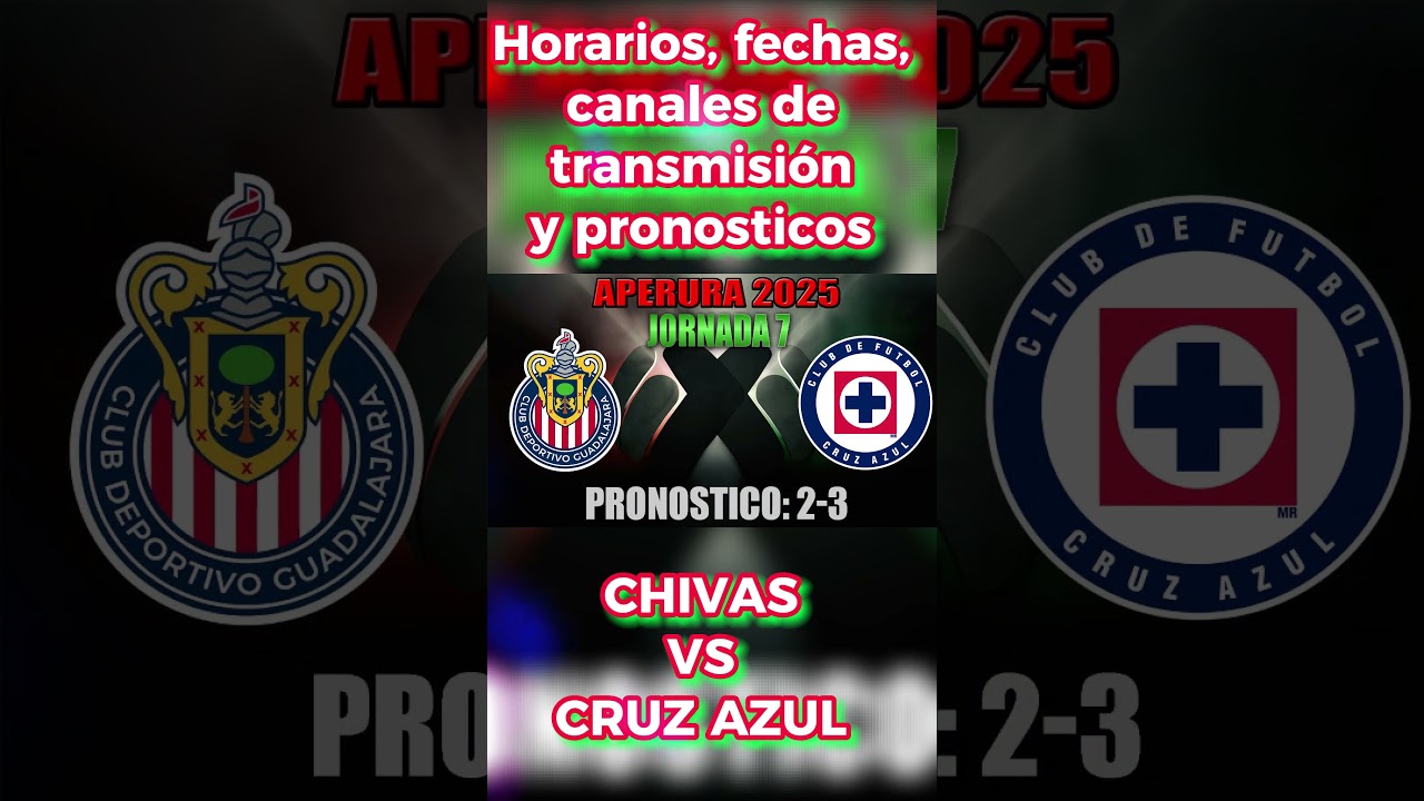 Chivas vs Cruz Azul HOY! Horario y Canales de Transmisi&oacute;n en M&eacute;xico y USA. Liga MX Apertura 2025.