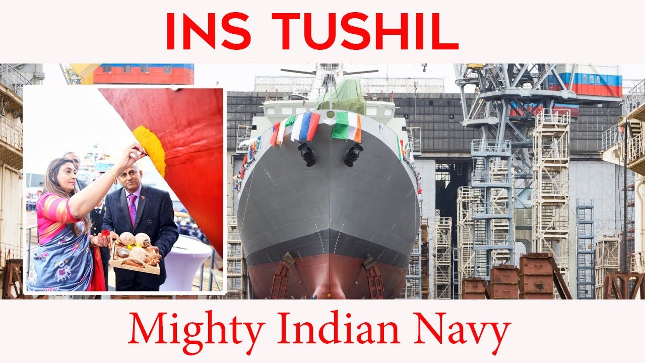 INS Tushil: New Guided Missile Frigate For The Indian Navy