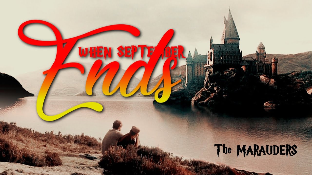 Harry Potter | Marauders Era - Wake Me Up When September Ends