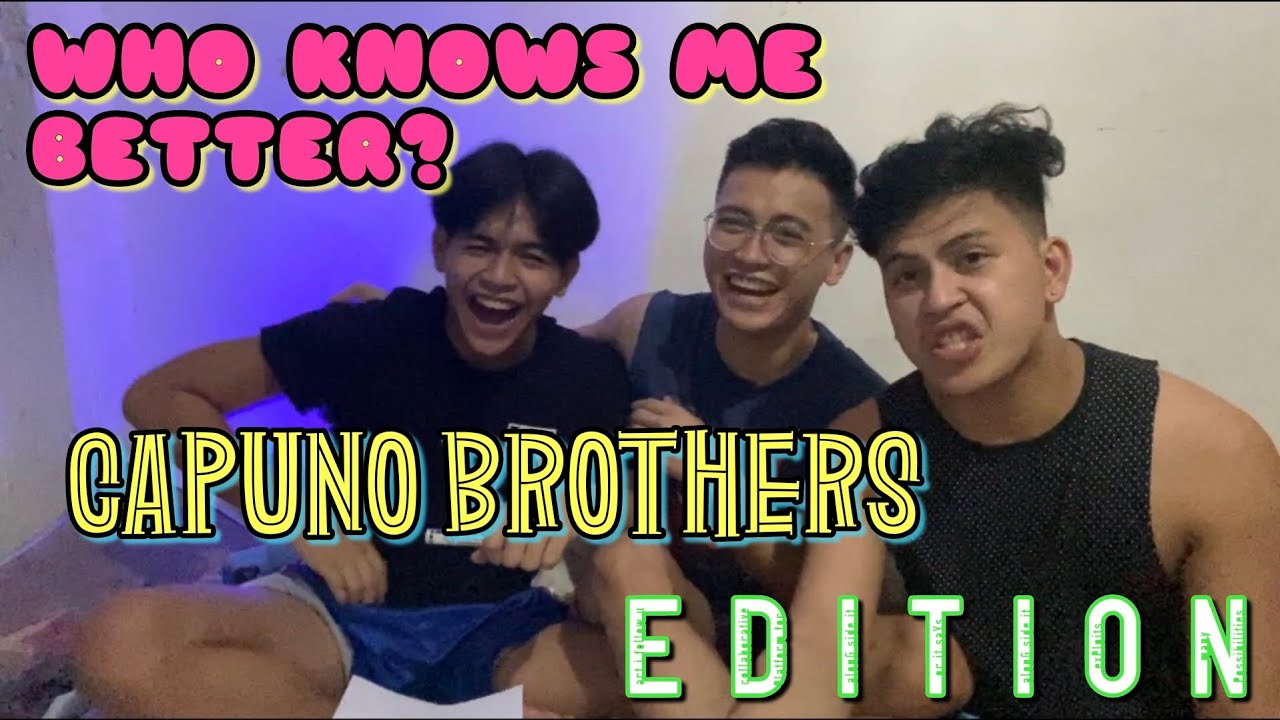 WHO KNOWS ME BETTER? CAPUNO BROTHERS EDITION (GLESTER, JEROME, AND JAPET LEO CAPUNO)