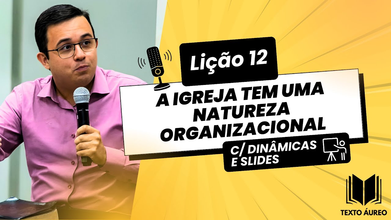 Lição 12 - A Igreja e Sua Natureza Organizacional | com Dinâmicas, Slides e Subsídios