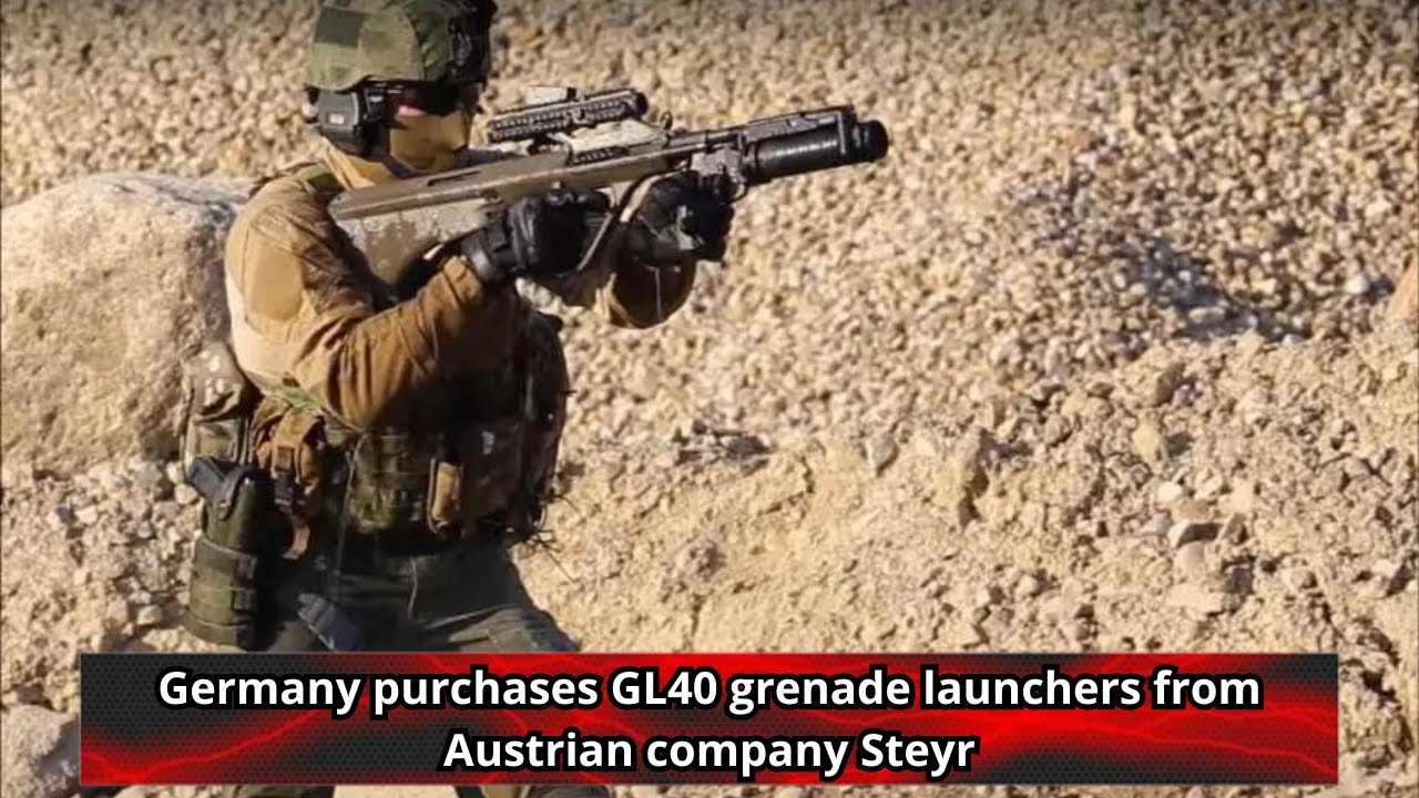 Germany purchases GL40 grenade launchers from Austrian company Steyr