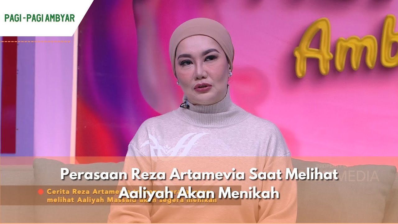 Perasaan Reza Artamevia Saat Melihat Aaliyah Akan Menikah | PAGI PAGI AMBYAR (25/6/24) P1