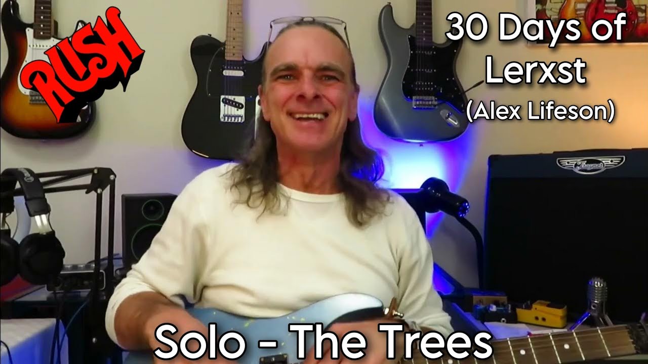 The Trees (solo) - Alex Lifeson / Rush. 30 Days of Lerxst (day 19)