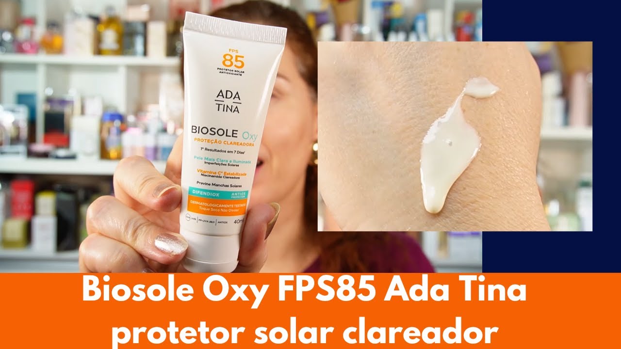 Biosole Oxy FPS85 AdaTina - resenha do protetor solar clareador com ação antioxidante