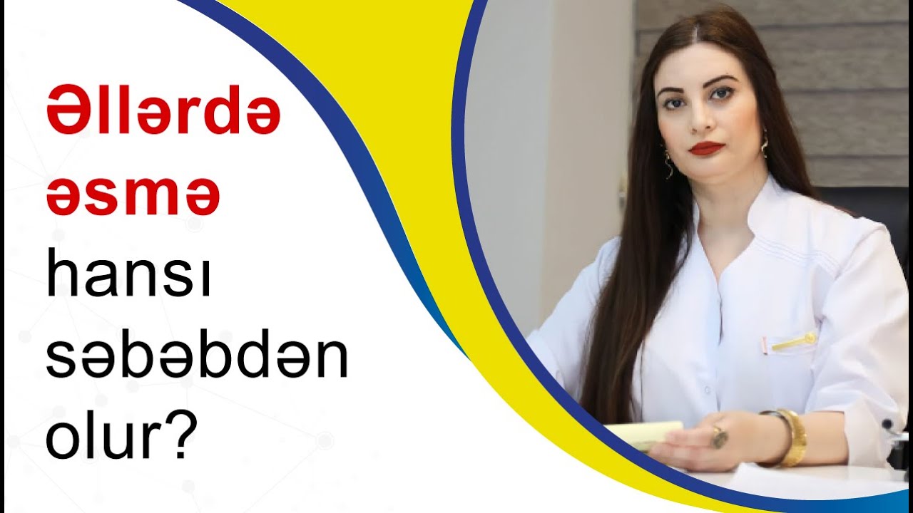 Əllərdə əsmə hansı səbəbdən baş verir?