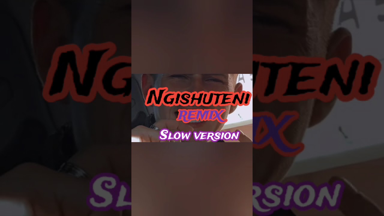 Ngishuteni (Remix) Slow version (420k)