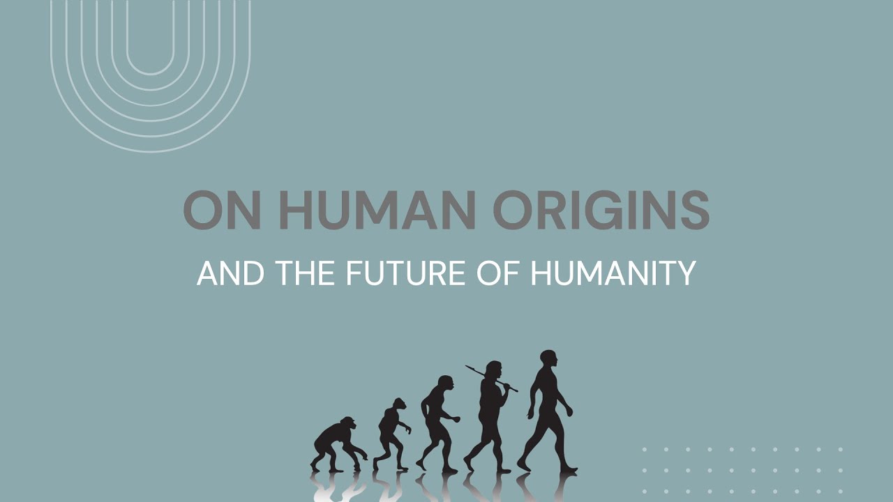 Opening Day 1 - On Human Origins and the Future of Humanity
