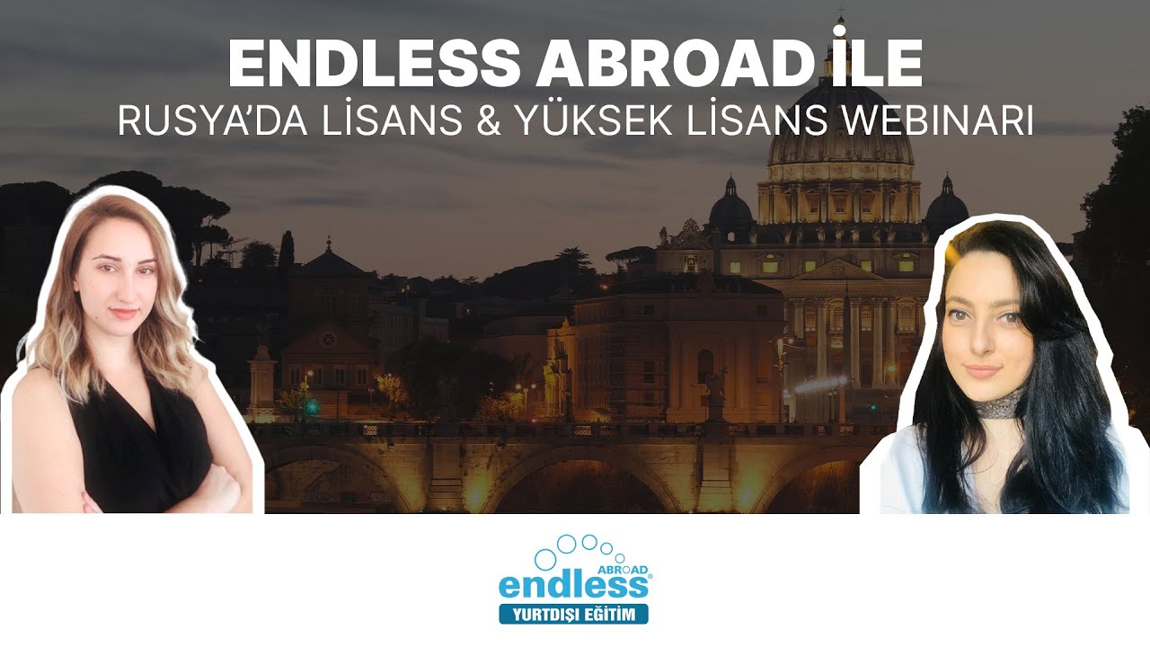 Endless Abroad - Rusya'da Lisans & Yüksek Lisans Eğitim Webinarı