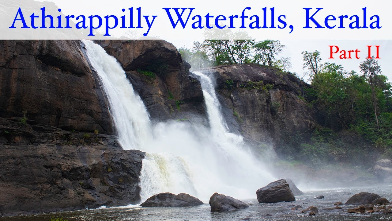 Athirapally Waterfalls in Kerala - Bahubali Movie Location - Part II : Kerala Tourism