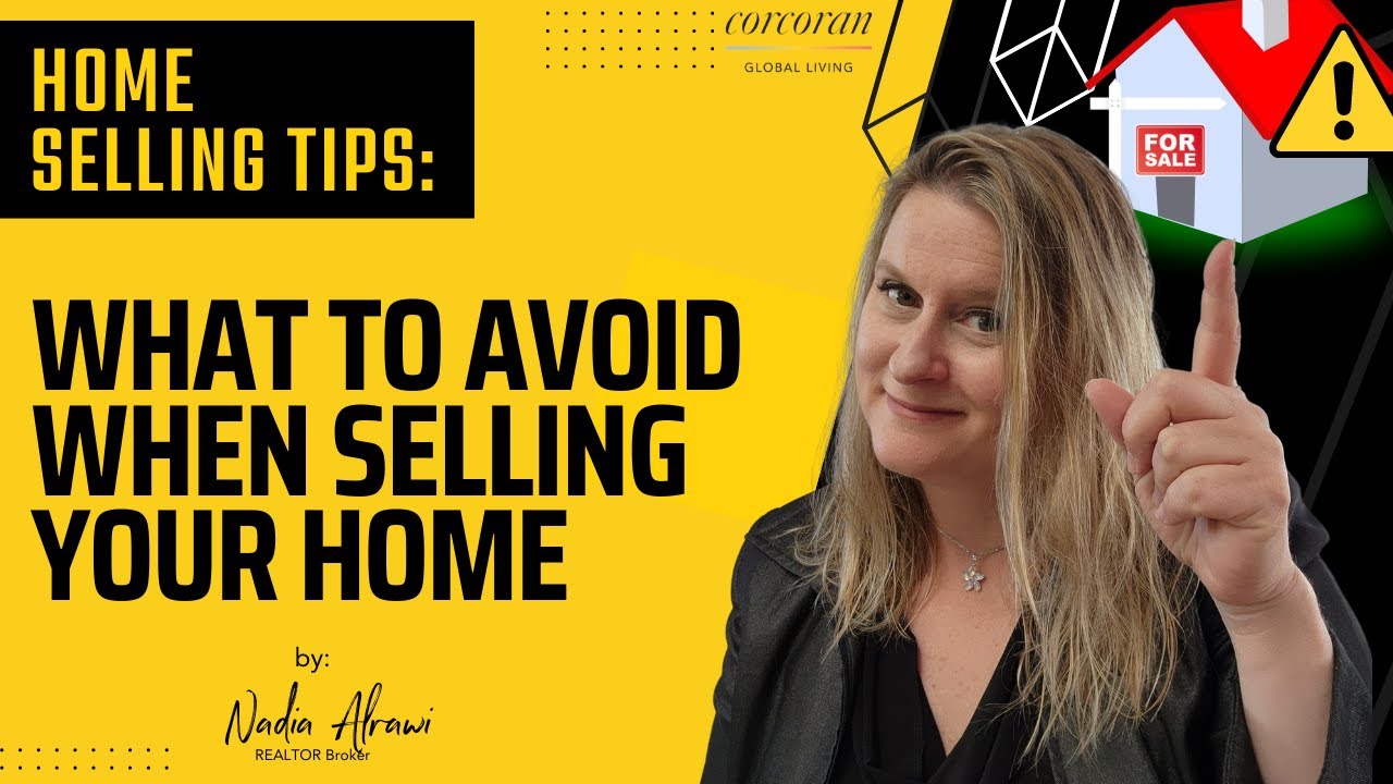Home Selling Tips: What to Avoid When Selling Your Home