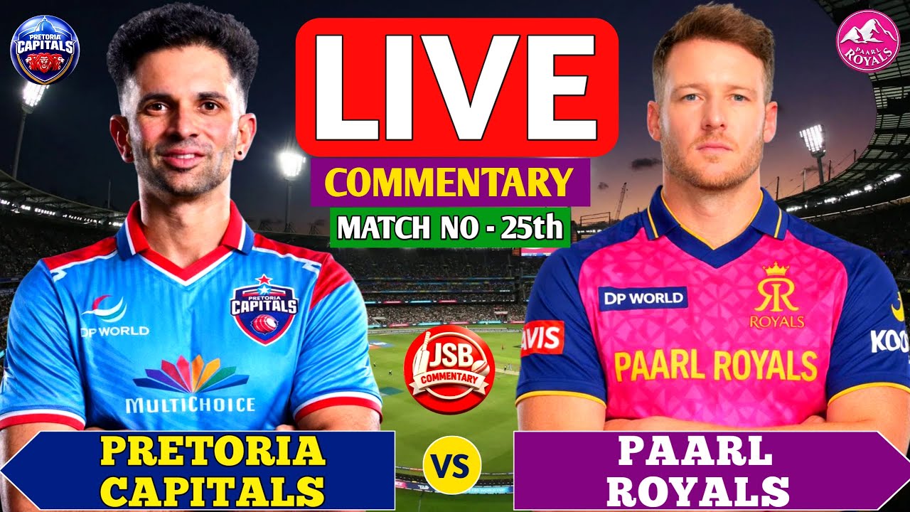 Pretoria Capitals vs Paarl Royals Live | PC vs PR 25th T20 | Live Cricket Score & Commentary
