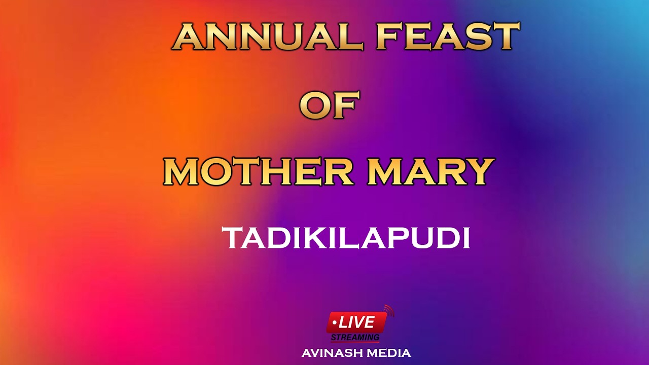 ANNUAL FEAST OF MOTHER MARY OF TADIKILAPUDI || 03-03-2026