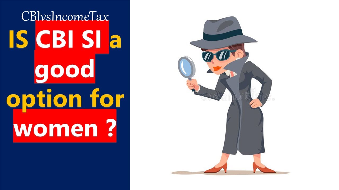 is cbi good for women ? क्या लड़किया सीबीआई सब इन्स्पेक्टर की जॉब कर सकती हैं ? | CBIvsIncomeTax