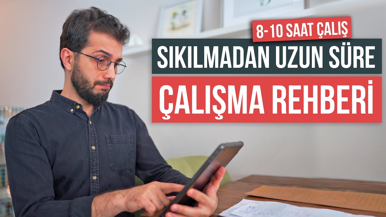 Sıkılmadan uzun süre çalışma rehberi! (8-10 Saat)