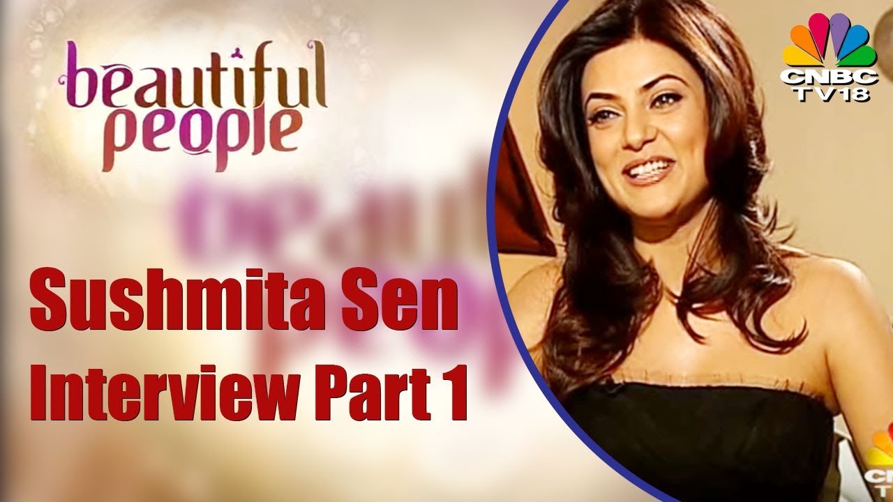 Beautiful People with Sushmita Sen | Exclusive Interview | Part 1 | 8th Apr 2010 | CNBC TV18