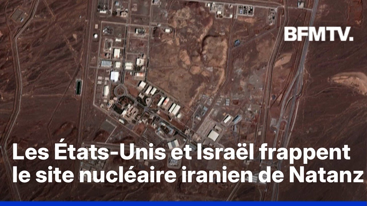 Les &Eacute;tats-Unis et Isra&euml;l ont men&eacute; des frappes contre le complexe nucl&eacute;aire iranien de Natanz