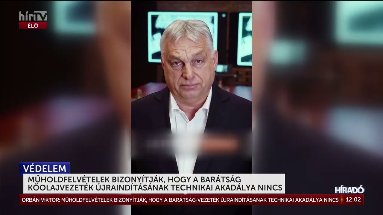 Műholdfelvételek bizonyítják, hogy a Barátság kőolajvezeték újraindításának nincs akadálya - HírTV